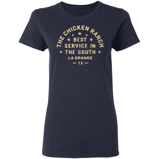 The Chicken Ranch Best Service In The South La Grange TX T-Shirts, Hoodies, Long Sleeve 13