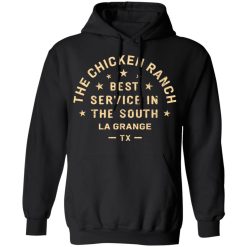 The Chicken Ranch Best Service In The South La Grange TX T-Shirts, Hoodies, Long Sleeve 43