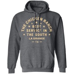 The Chicken Ranch Best Service In The South La Grange TX T-Shirts, Hoodies, Long Sleeve 47