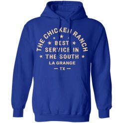 The Chicken Ranch Best Service In The South La Grange TX T-Shirts, Hoodies, Long Sleeve 49