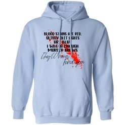 Blood Stains Are Red Ultraviolet Lights Are Blue I Watch Enough Murder Shows T-Shirts, Hoodies, Long Sleeve 46