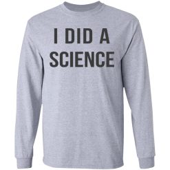 Okay To Be Smart I Did a Science T-Shirts, Hoodies, Long Sleeve 35