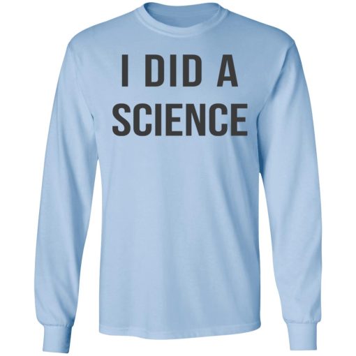 Okay To Be Smart I Did a Science T-Shirts, Hoodies, Long Sleeve 17