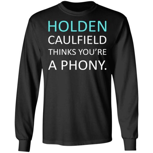 Holden Caulfield Thinks You're A Phony T-Shirts, Hoodies, Long Sleeve 18
