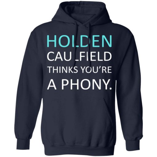 Holden Caulfield Thinks You're A Phony T-Shirts, Hoodies, Long Sleeve 21