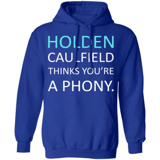 Holden Caulfield Thinks You're A Phony T-Shirts, Hoodies, Long Sleeve 25