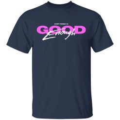 Accept Yourself As Good Enough T-Shirts, Hoodies, Long Sleeve 29