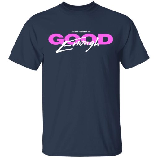 Accept Yourself As Good Enough T-Shirts, Hoodies, Long Sleeve 5
