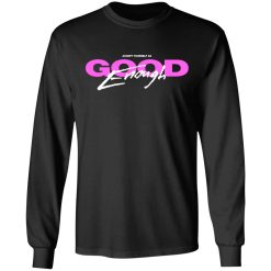 Accept Yourself As Good Enough T-Shirts, Hoodies, Long Sleeve 41
