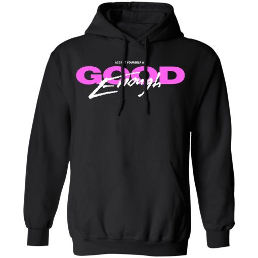 Accept Yourself As Good Enough T-Shirts, Hoodies, Long Sleeve 20