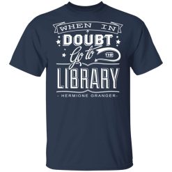 When In Doubt Go To The Library Hermione Granger T-Shirts, Hoodies, Long Sleeve 29