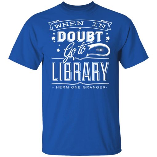 When In Doubt Go To The Library Hermione Granger T-Shirts, Hoodies, Long Sleeve 7