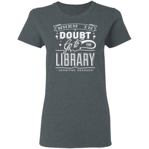 When In Doubt Go To The Library Hermione Granger T-Shirts, Hoodies, Long Sleeve 11