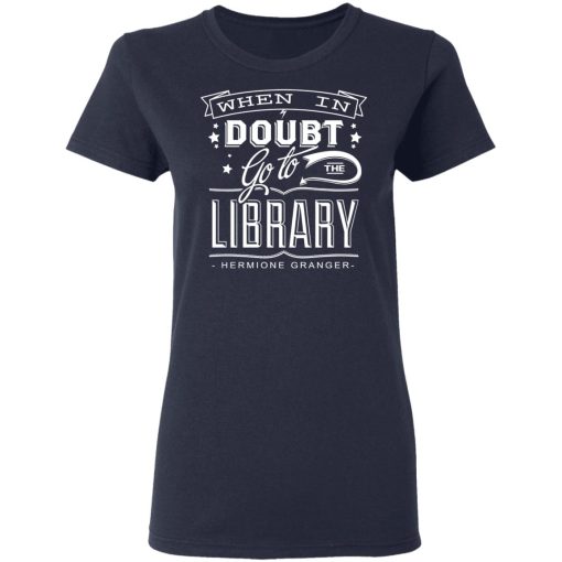 When In Doubt Go To The Library Hermione Granger T-Shirts, Hoodies, Long Sleeve 13