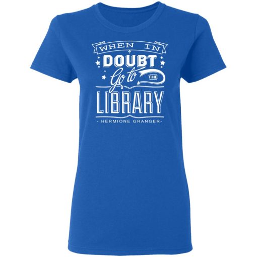 When In Doubt Go To The Library Hermione Granger T-Shirts, Hoodies, Long Sleeve 15