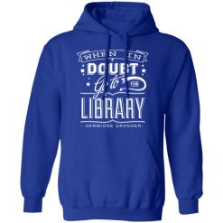 When In Doubt Go To The Library Hermione Granger T-Shirts, Hoodies, Long Sleeve 49