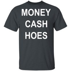 Money Cash Hoes T-Shirts, Hoodies, Long Sleeve 27