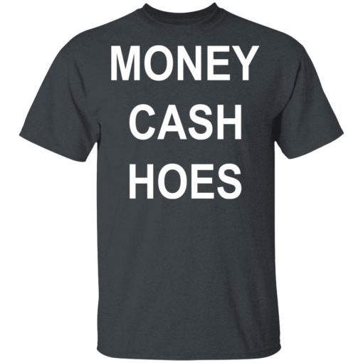 Money Cash Hoes T-Shirts, Hoodies, Long Sleeve 3