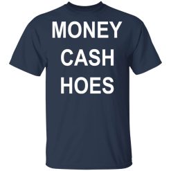 Money Cash Hoes T-Shirts, Hoodies, Long Sleeve 29