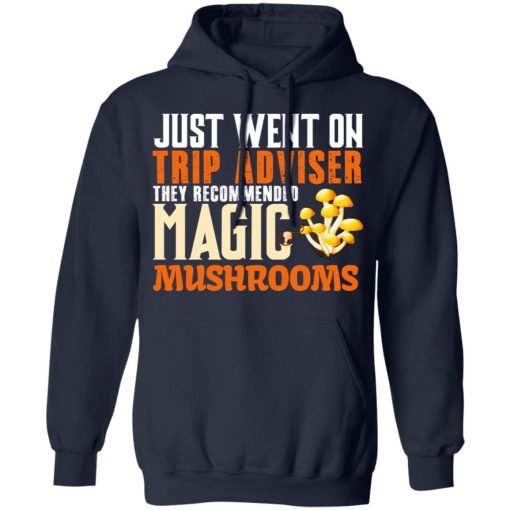 Just Went On Trip Adviser They Recommended Magic MushRooms T-Shirts, Hoodies, Long Sleeve 21