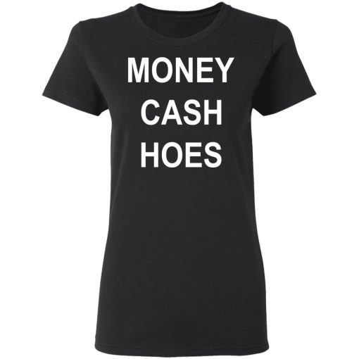 Money Cash Hoes T-Shirts, Hoodies, Long Sleeve 9