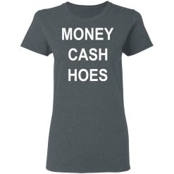 Money Cash Hoes T-Shirts, Hoodies, Long Sleeve 35