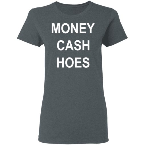 Money Cash Hoes T-Shirts, Hoodies, Long Sleeve 11