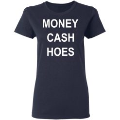 Money Cash Hoes T-Shirts, Hoodies, Long Sleeve 37