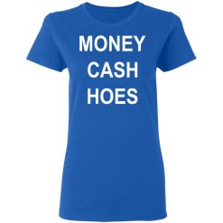 Money Cash Hoes T-Shirts, Hoodies, Long Sleeve 39