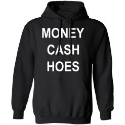 Money Cash Hoes T-Shirts, Hoodies, Long Sleeve 43