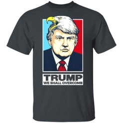 Donald Trump We Shall Overcomb T-Shirts, Hoodies, Long Sleeve 27
