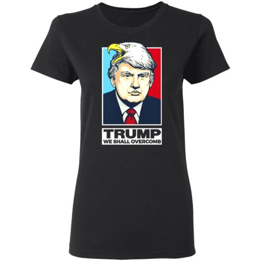 Donald Trump We Shall Overcomb T-Shirts, Hoodies, Long Sleeve 9