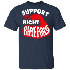 Support The Right to Bare Arms T-Shirts, Hoodies, Long Sleeve 29