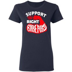 Support The Right to Bare Arms T-Shirts, Hoodies, Long Sleeve 37