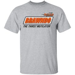 BRAWNDO The Thirst Mutilator T-Shirts, Hoodies, Long Sleeve 27
