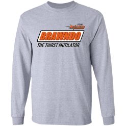 BRAWNDO The Thirst Mutilator T-Shirts, Hoodies, Long Sleeve 35
