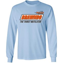 BRAWNDO The Thirst Mutilator T-Shirts, Hoodies, Long Sleeve 39