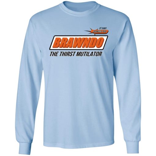 BRAWNDO The Thirst Mutilator T-Shirts, Hoodies, Long Sleeve 17