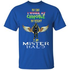 By Day I Work At Chipotle By Night I Am Mister Halo T-Shirts, Hoodies, Long Sleeve 31