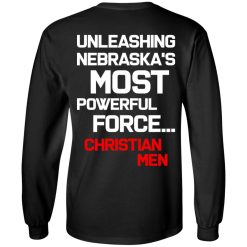 Unleashing Nebraska's Most Powerful Force Christian Men T-Shirts, Hoodies, Long Sleeve 31