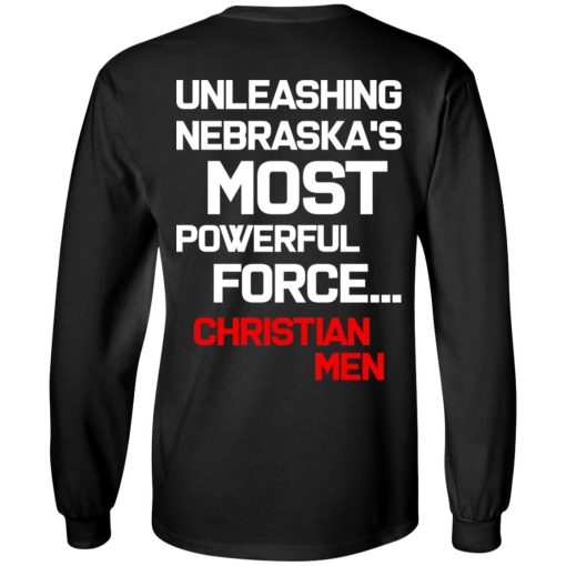Unleashing Nebraska's Most Powerful Force Christian Men T-Shirts, Hoodies, Long Sleeve 9