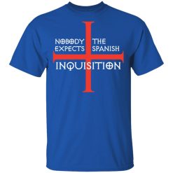 Nobody Expects The Spanish Inquisition T-Shirts, Hoodies, Long Sleeve 31