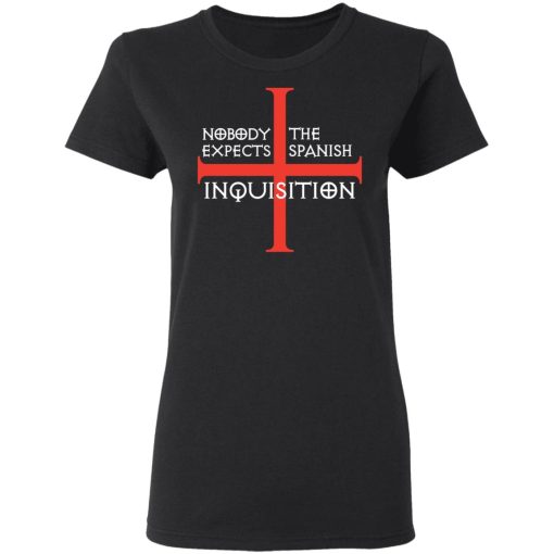 Nobody Expects The Spanish Inquisition T-Shirts, Hoodies, Long Sleeve 9