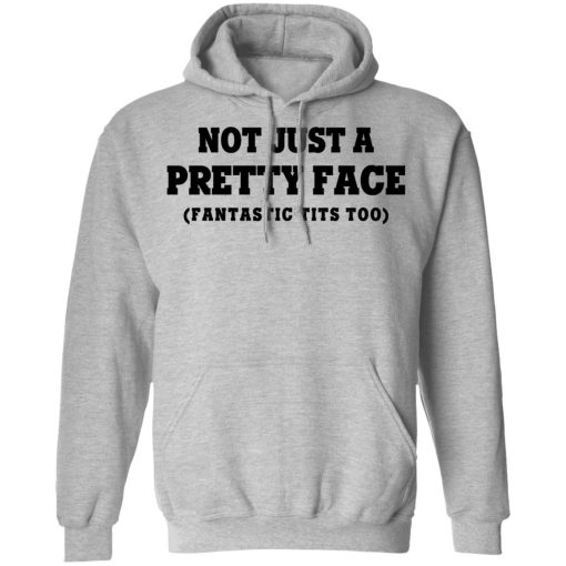 Not Just a Pretty Face, Fantastic Tits Too T-Shirts, Hoodies, Long Sleeve 19