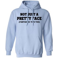 Not Just a Pretty Face, Fantastic Tits Too T-Shirts, Hoodies, Long Sleeve 45