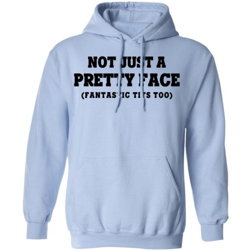 Not Just a Pretty Face, Fantastic Tits Too T-Shirts, Hoodies, Long Sleeve 23