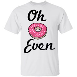 Oh Donut Even T-Shirts, Hoodies, Long Sleeve 25