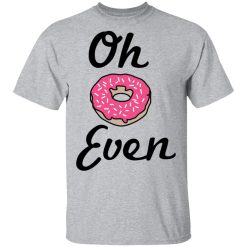 Oh Donut Even T-Shirts, Hoodies, Long Sleeve 27