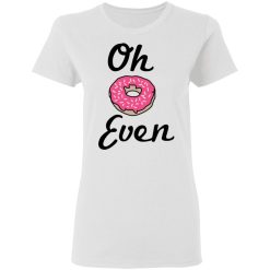Oh Donut Even T-Shirts, Hoodies, Long Sleeve 31