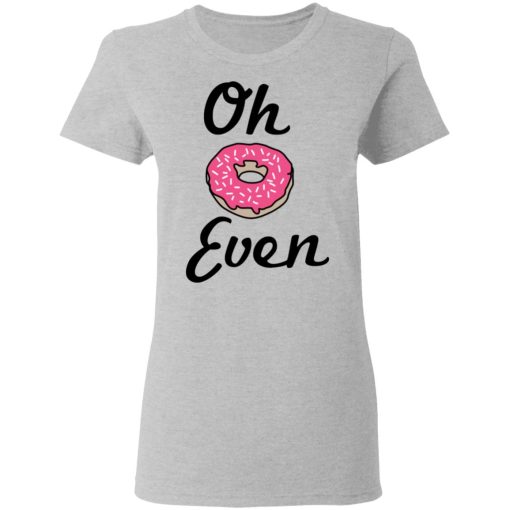Oh Donut Even T-Shirts, Hoodies, Long Sleeve 11